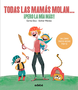 Libros para leer juntos: Todas las mamás molan pero la mía más