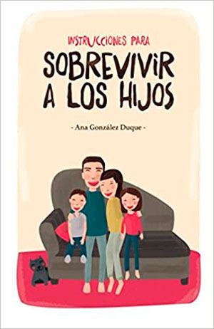 Instrucciones para sobrevivir a los hijos