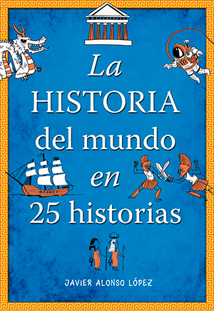 La historia de mundo en 25 historias