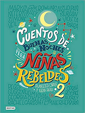 libros para potenciar el liderazgo de las niñas: Cuentos de buenas noches para niñas rebeldes 2