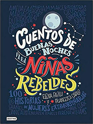 Cuentos de buenas noches para niñas rebeldes, de Elena Favilli