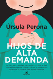 'Hijos de alta demanda. Manual para padres', un libro para ayudar a las familias a entender a estos niños