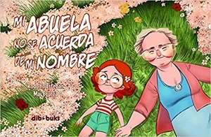 Libro sobre el alzhéimer: Mi abuela no se acuerda de mi nombre