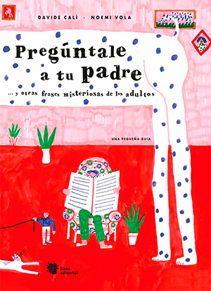 Pregúntale a tu padre... y otras frases misteriosas de los adultos