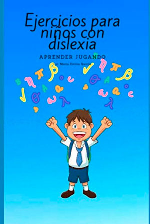 Lecturas para trabajar la dislexia: Ejercicios para niños con dislexia aprender jugando