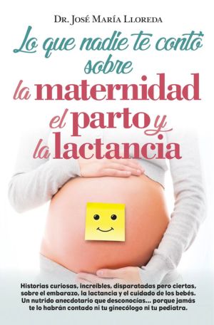 Lo que nadie te contó sobre la maternidad, el parto y la lactancia