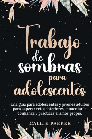 libros para potenciar la autoestima en la adolescencia: trabajo de sombras para adolescentes